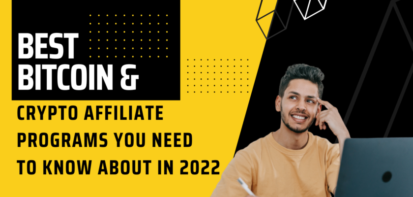 Best Bitcoin & Crypto Affiliate Programs You Need To Know About in 2022